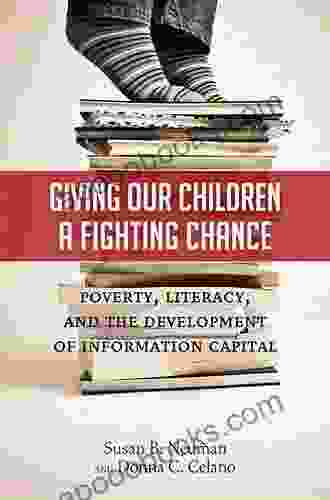 Giving Our Children A Fighting Chance: Poverty Literacy And The Development Of Information Capital
