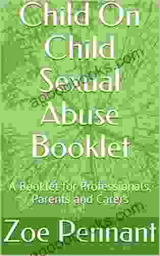 Child On Child Sexual Abuse Booklet: A Booklet For Professionals Parents And Carers