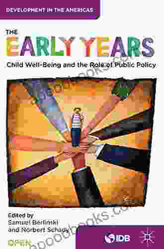 The Early Years: Child Well Being And The Role Of Public Policy (Development In The Americas)