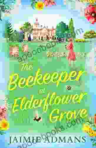 The Beekeeper At Elderflower Grove: A Gorgeously Uplifting Romance And Feel Good Summer Read For 2024