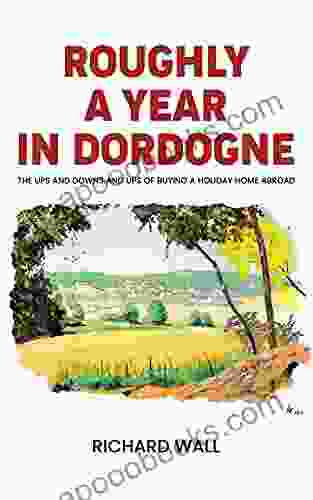Roughly A Year In Dordogne: The Ups And Downs And Ups Of Buying A Holiday Home Abroad