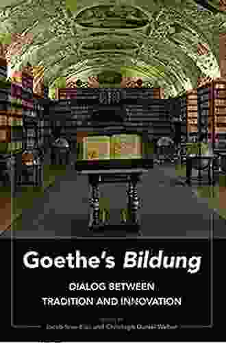 Goethes Bildung : Dialog Between Tradition And Innovation