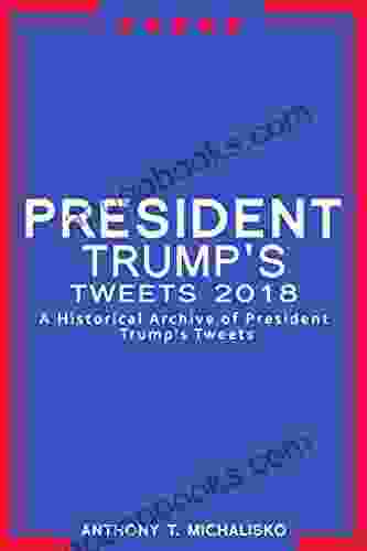 President Trump S Tweets 2024: A Historical Archive Of President Trump S Tweets