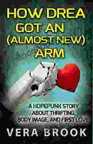 How Drea Got An (Almost New) Arm: A Hopepunk Story About Thrifting Body Image And First Love