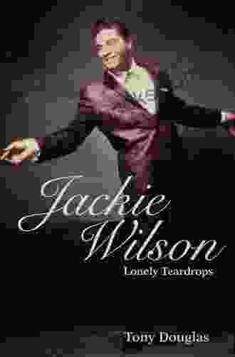 Jackie Wilson: Lonely Teardrops Tony Douglas