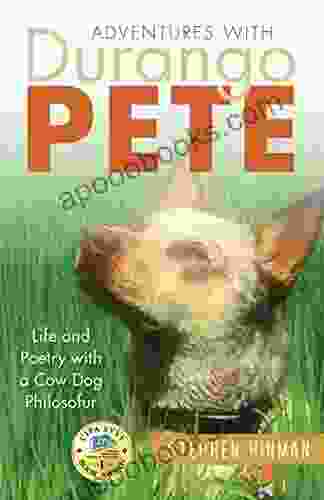 Adventures With Durango Pete: Life And Poetry With A Cow Dog Philosofur