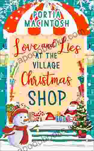 Love And Lies At The Village Christmas Shop: A Laugh Out Loud Romantic Comedy Perfect For Christmas