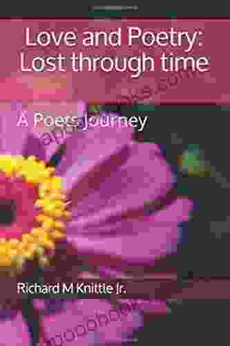 Love And Poetry: Lost Through Time: A Poets Journey