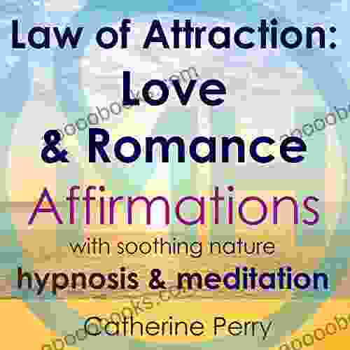 Law Of Attraction: Love Romance Affirmations With Soothing Nature Hypnosis Meditation