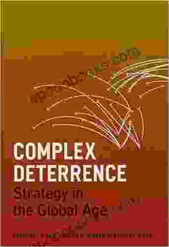 Complex Deterrence: Strategy In The Global Age