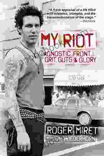 My Riot: Agnostic Front Grit Guts Glory