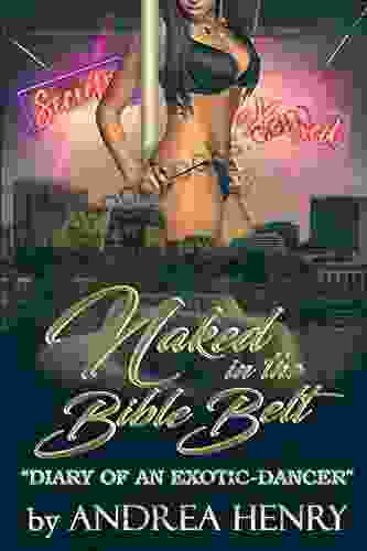 Naked In The Biblebelt Diary Of An A Exotic Dancer