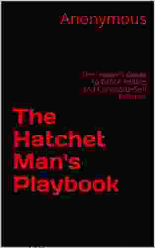 The Hatchet Man S Playbook: The Insider S Guide To Office Politics And Corporate Self Defense