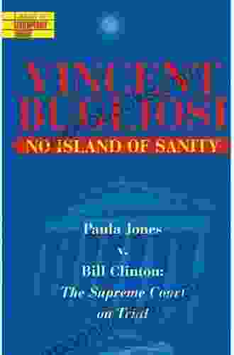 No Island Of Sanity: Paula Jones V Bill Clinton: The Supreme Court On Trial (Library Of Contemporary Thought)