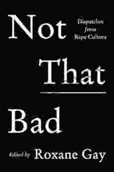 Not That Bad: Dispatches From Rape Culture