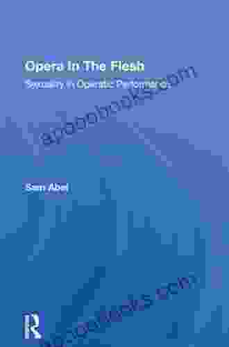 Opera In The Flesh: Sexuality In Operatic Performance