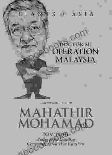 Conversations With Mahathir Mohamad Dr M: Operation Malaysia (Giants Of Asia Series)