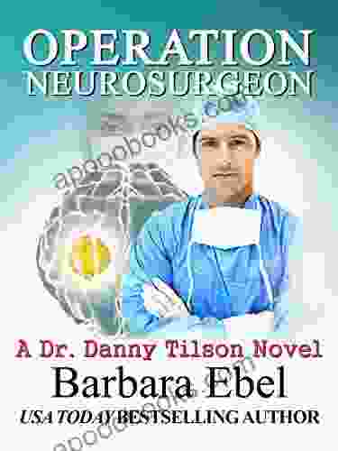 Operation Neurosurgeon (A Dr Danny Tilson Novel 1)