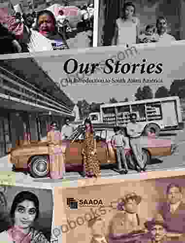 Our Stories: An Introduction To South Asian America