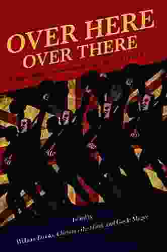 Over Here Over There: Transatlantic Conversations On The Music Of World War I