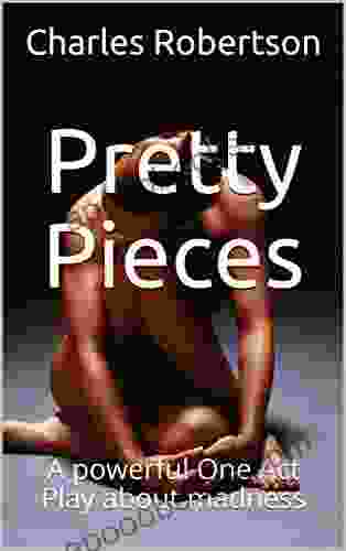 Pretty Pieces: A Powerful One Act Play About Madness