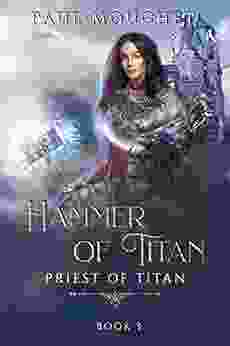 Hammer Of Titan: A Fantasy Adventure (Priest Of Titan 3)