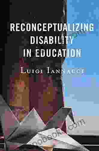 Reconceptualizing Disability In Education (Critical Issues In Disabilities And Education)