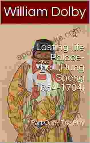 Lasting Life Palace Hall (Hung Sheng 1654 1704): Part One The Play (Chinese Culture 29)