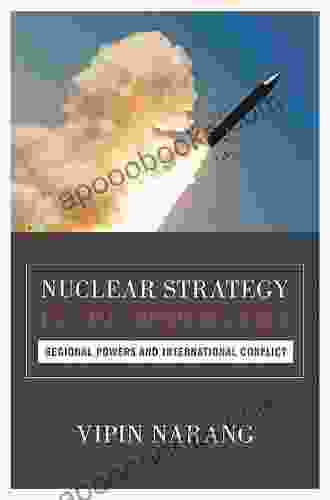 Nuclear Strategy In The Modern Era: Regional Powers And International Conflict (Princeton Studies In International History And Politics 143)