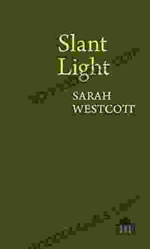 Slant Light (Pavilion Poetry) Sarah Westcott