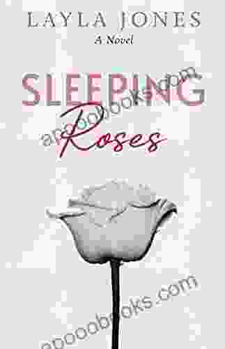 Sleeping Roses: A Novel Layla Jones
