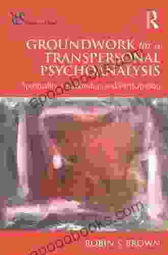 Groundwork For A Transpersonal Psychoanalysis: Spirituality Relationship And Participation (Psyche And Soul)