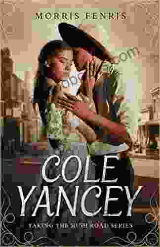 Cole Yancey: Clean And Wholesome Western Historical Romance (Taking The High Road 9)