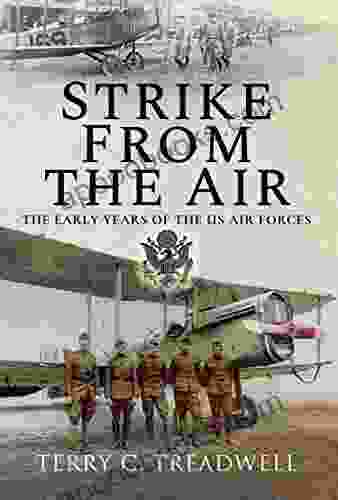 Strike From The Air: The Early Years Of The US Air Forces