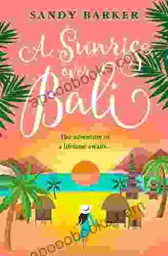 A Sunrise Over Bali: Escape With 2024 S Most Irresistible New Romance From The Author (The Holiday Romance 4)