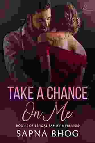 Take A Chance On Me: An Indian Billionaire Enemies To Lovers Office Romance (Sehgal Family Friends 1)