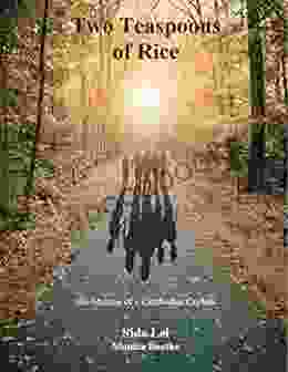 Two Teaspoons Of Rice: A Memoir Of A Cambodian Orphan