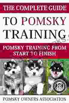 The Complete Guide To Pomsky Training: Pomsky Training From Start To Finish