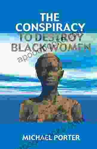 The Conspiracy To Destroy Black Women