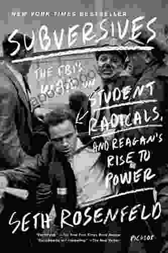 Subversives: The FBI S War On Student Radicals And Reagan S Rise To Power