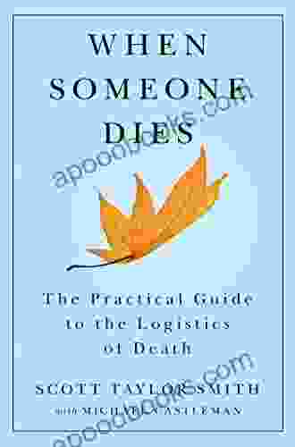 When Someone Dies: The Practical Guide To The Logistics Of Death