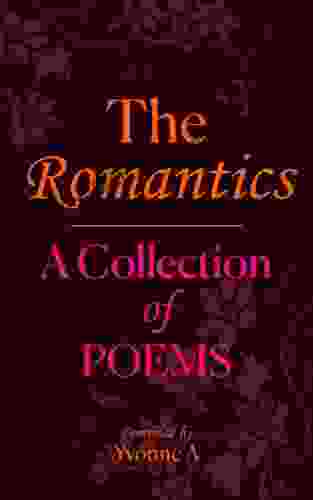 The Romantics: An Anthology Of Famous Romantic Poems