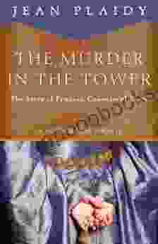 The Murder In The Tower: The Story Of Frances Countess Of Essex (A Novel Of The Stuarts 3)