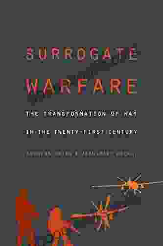 Surrogate Warfare: The Transformation Of War In The Twenty First Century