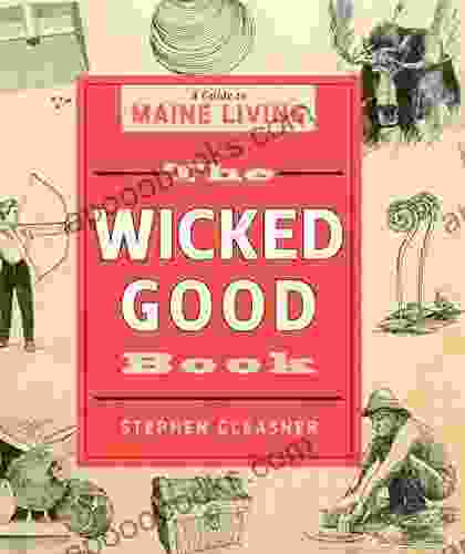 The Wicked Good Book: A Guide To Maine Living