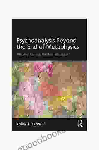 Psychoanalysis Beyond The End Of Metaphysics: Thinking Towards The Post Relational