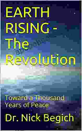 EARTH RISING The Revolution: Toward A Thousand Years Of Peace