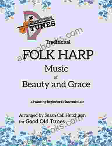 Traditional FOLK HARP Music Of Beauty And Grace (Good Old Tunes Harp Music)