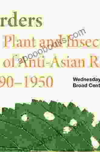 Biotic Borders: Transpacific Plant And Insect Migration And The Rise Of Anti Asian Racism In America 1890 1950