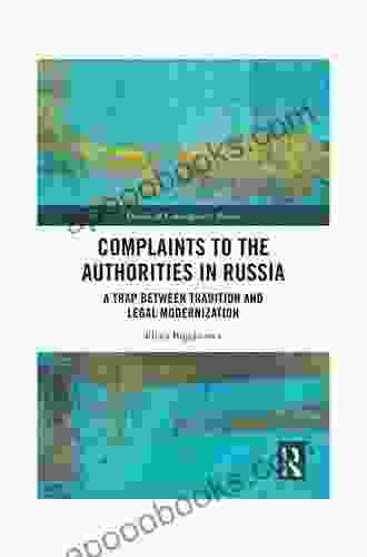 Complaints To The Authorities In Russia: A Trap Between Tradition And Legal Modernization (Studies In Contemporary Russia)